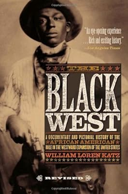 The Black West: A Documentary and Pictoral History of the African American Role in the Westward Expansion of the United States