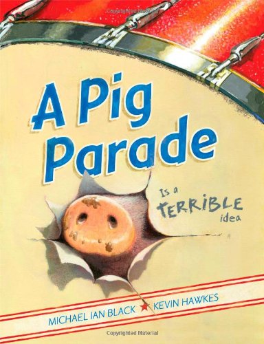 A Pig Parade Is a Terrible Idea by Michael Ian Black