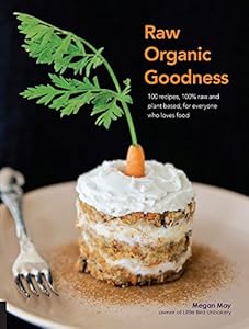 Raw Organic Goodness by Megan May