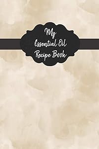 My Essential Oil Recipe Book: Record Your Favorite Aromatherapy Blends | Tan
