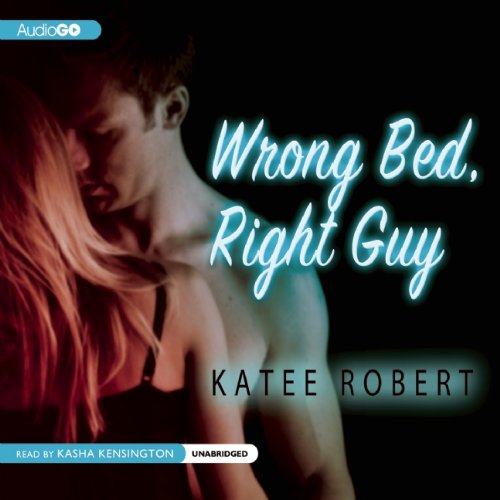 Wrong Bed, Right Guy (Come Undone) by Katee Robert