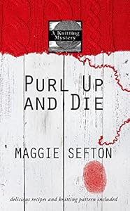 Purl Up and Die by Maggie Sefton
