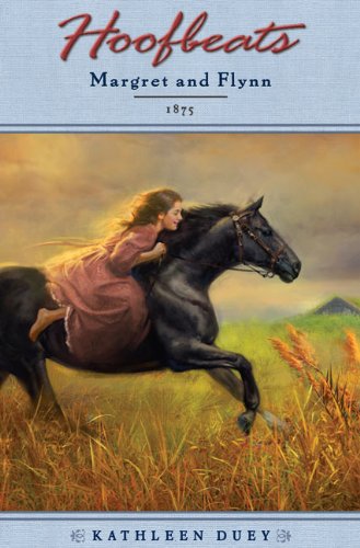 Hoofbeats: Margret and Flynn, 1875 by Kathleen Duey