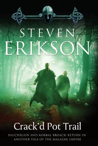 Crack'd Pot Trail: A Malazan Tale of Bauchelain and Korbal Broach by Steven Erikson