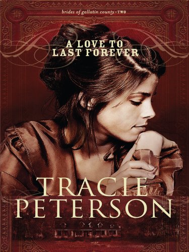 A Love to Last Forever by Tracie Peterson