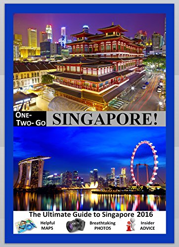 ONE-TWO-GO Singapore: The Ultimate Guide to Singapore 2016 with Helpful Maps, Breathtaking Photos and Insider Advice (One-Two-Go.com Book 8)