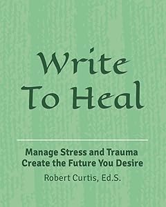 Write To Heal: An Inner Course on Intercourse by Robert Curtis