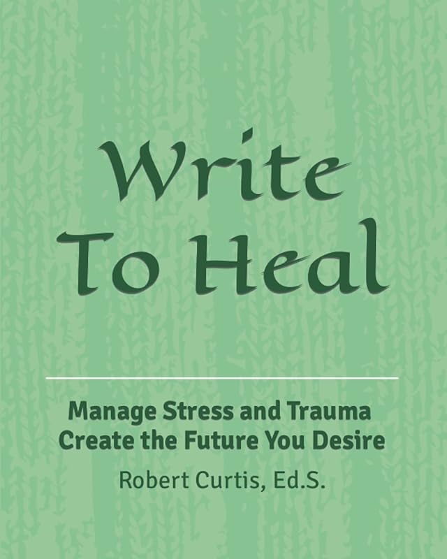 Write To Heal: An Inner Course on Intercourse by Robert Curtis