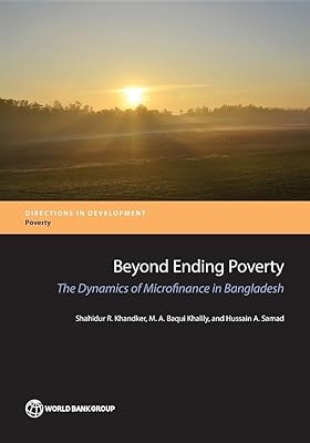 Beyond Ending Poverty: The Dynamics of Microfinance in Bangladesh (Directions in Development - Poverty)