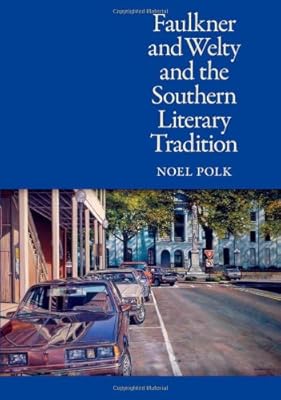 Faulkner and Welty and the Southern Literary Tradition