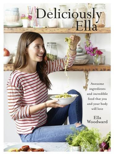 Deliciously Ella: Awesome Ingredients, Incredible Food That You and Your Body Will Love Hardcover - January 29, 2015