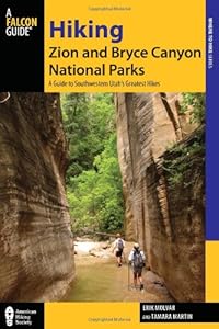 Hiking Zion and Bryce Canyon National Parks, 3rd: A Guide to Southwestern Utah's Greatest Hikes