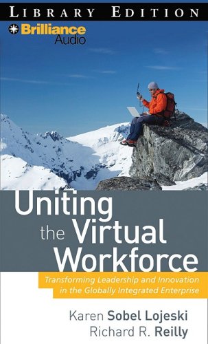 Uniting the Virtual Workforce: Transforming Leadership and Innovation in the Globally Integrated Enterprise by Joyce Bean