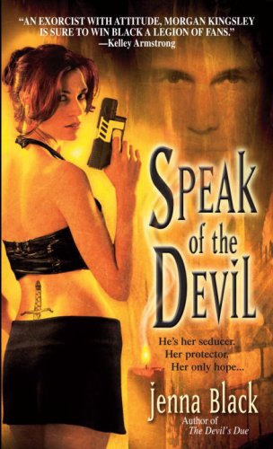 Speak of the Devil (Morgan Kingsley, Exorcist, Book 4) by Jenna Black