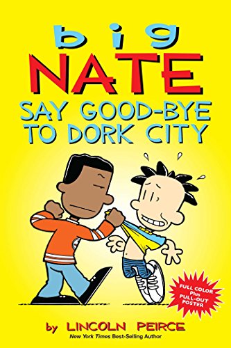 Big Nate Say Good-bye to Dork City. by Peirce, Lincoln
