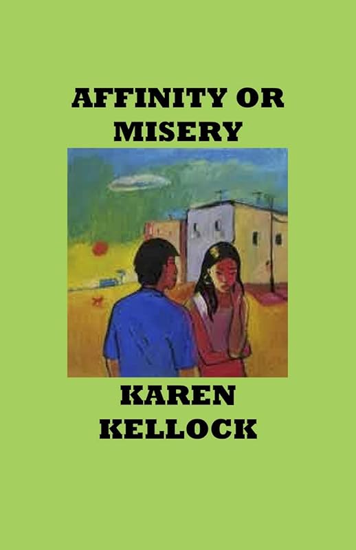 AFFINITY OR MISERY by karen kellock
