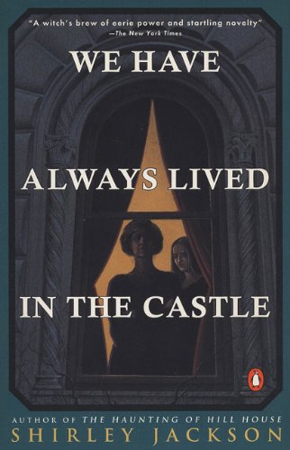 We Have Always Lived in the Castle by Shirley Jackson