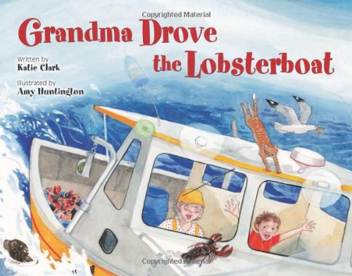Grandma Drove the Lobsterboat by Katie Clark