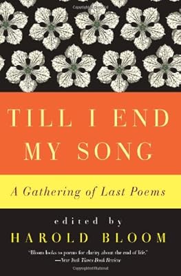 Till I End My Song: A Gathering of Last Poems