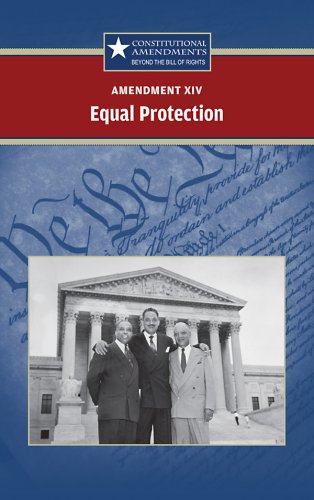 Amendment XIV: Equal Protection (Constitutional Amendments) by Sylvia Engdahl