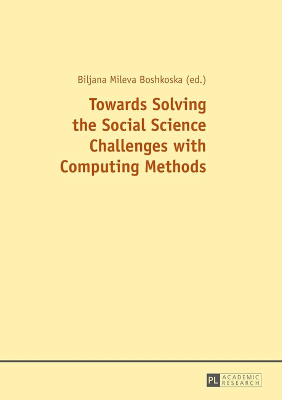Towards Solving the Social Science Challenges with Computing Methods by Biljana Mileva Boshkoska