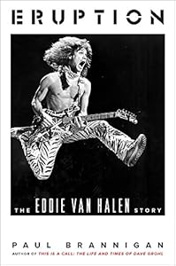 Eruption: The Eddie Van Halen Story by Paul Brannigan