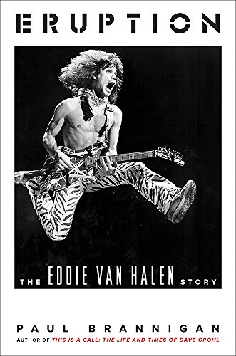 Eruption: The Eddie Van Halen Story by Paul Brannigan