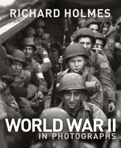 World War II in Photographs by Richard Holmes