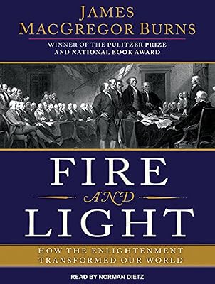 Fire and Light: How the Enlightenment Transformed Our World