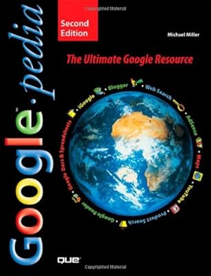 Googlepedia: The Ultimate Google Resource (2nd Edition)