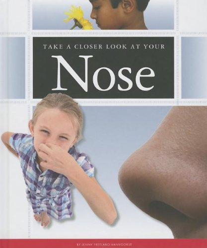 Take a Closer Look at Your Nose by Jennifer Fretland VanVoorst