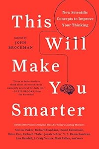 This Will Make You Smarter: New Scientific Concepts to Improve Your Thinking by John Brockman