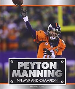 Peyton Manning: NFL MVP and Champion