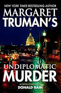Margaret Truman's Undiplomatic Murder: A Capital Crimes Novel