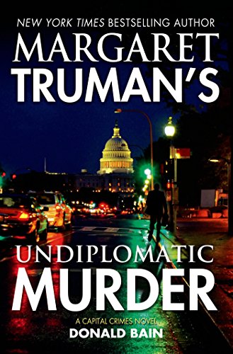 Margaret Truman's Undiplomatic Murder: A Capital Crimes Novel by Margaret Truman