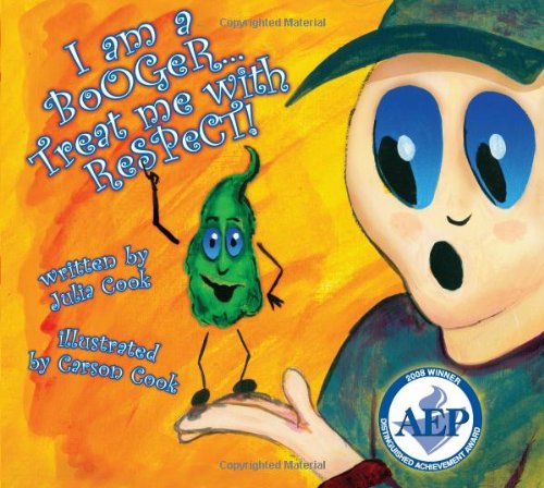 I Am a Booger... Treat Me With Respect! by Julia Cook