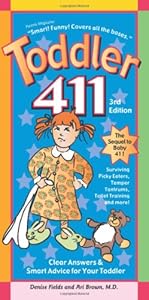 Toddler 411: Clear Answers &amp; Smart Advice For Your Toddler