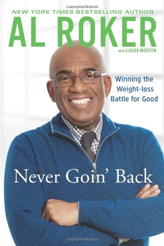 Never Goin' Back: Winning the Weight Loss Battle For Good by Al Roker