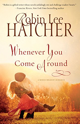 Whenever You Come Around by Robin Lee Hatcher