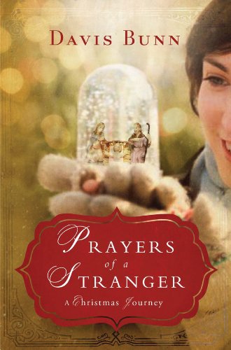 Prayers of a Stranger: A Christmas Story by Davis Bunn