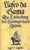 Vasco da Gama - Die Entdeckung des Seewegs nach Indien 1497 - 1499