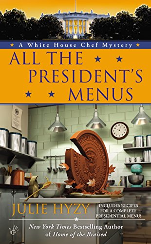 All the President's Menus (A White House Chef Mystery) by Julie Hyzy