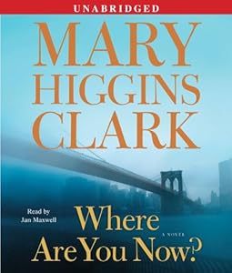 Where Are You Now?: A Novel by Mary Higgins Clark