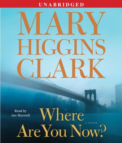 Where Are You Now?: A Novel by Mary Higgins Clark