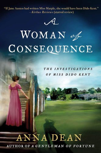 A Woman of Consequence: The Investigations of Miss Dido Kent by Anna Dean
