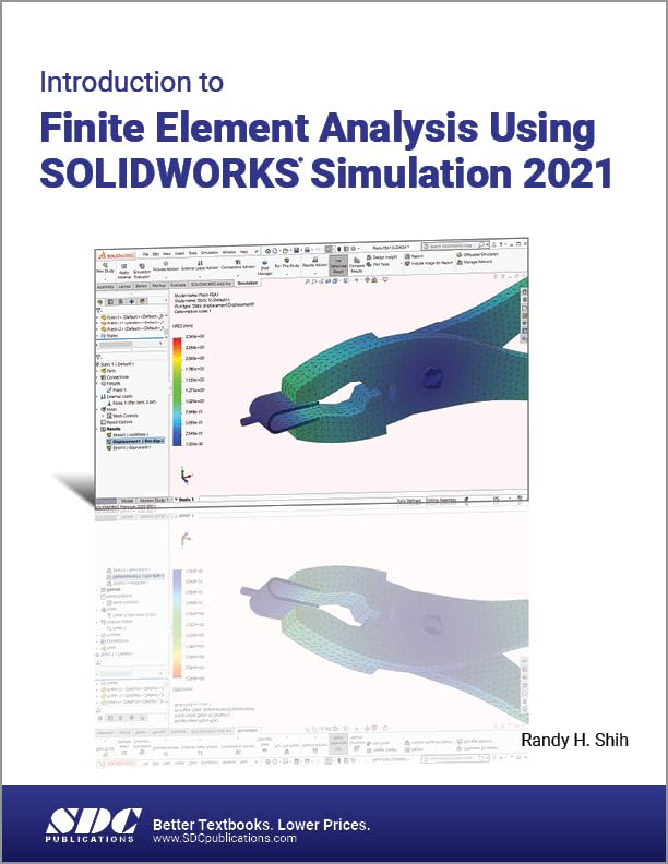 Introduction to Finite Element Analysis Using SOLIDWORKS Simulation 2021 by Randy H. Shih