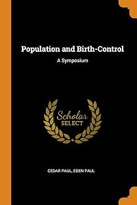 Population and Birth-Control: A Symposium by Cedar Paul