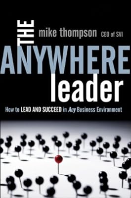 The Anywhere Leader: How to Lead and Succeed in Any Business Environment