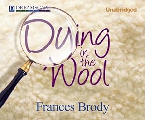 Dying in the Wool: A Kate Shackleton Mystery
