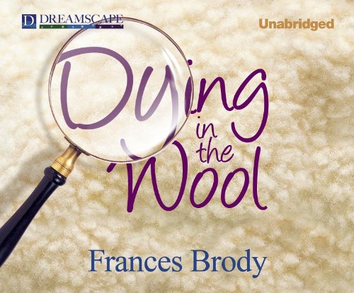Dying in the Wool: A Kate Shackleton Mystery by Frances Brody